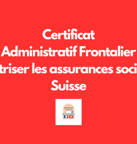 Certificat Administratif Frontalier : Maîtriser les assurances sociales Suisse