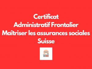 Certificat Administratif Frontalier : Maîtriser les assurances sociales Suisse
